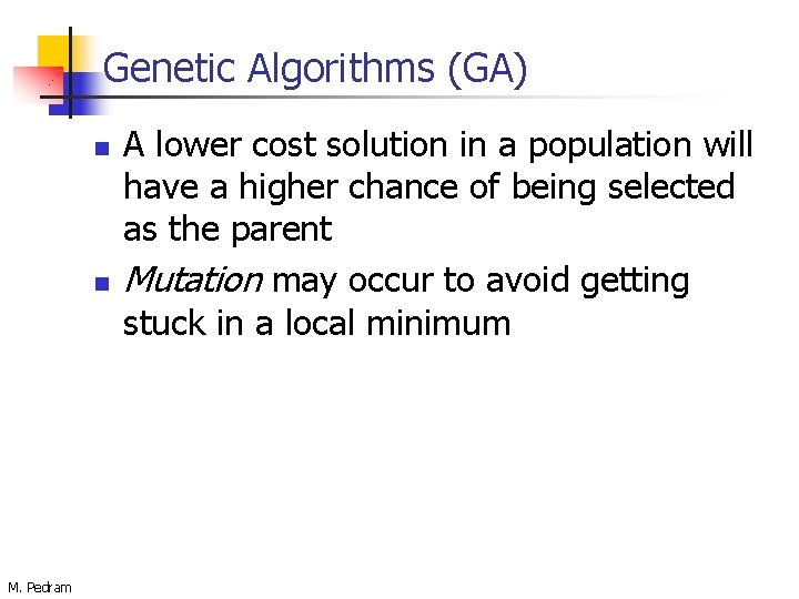 Genetic Algorithms (GA) n n M. Pedram A lower cost solution in a population