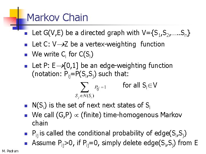 Markov Chain n n Let G(V, E) be a directed graph with V={S 1,