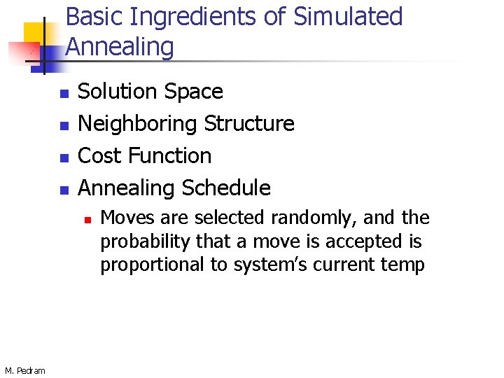 Basic Ingredients of Simulated Annealing n n Solution Space Neighboring Structure Cost Function Annealing