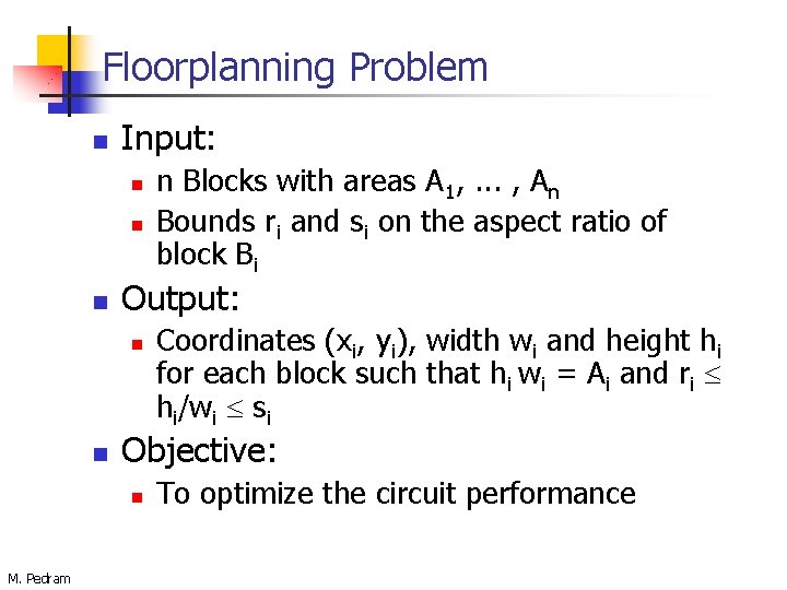 Floorplanning Problem n Input: n n n Output: n n Coordinates (xi, yi), width