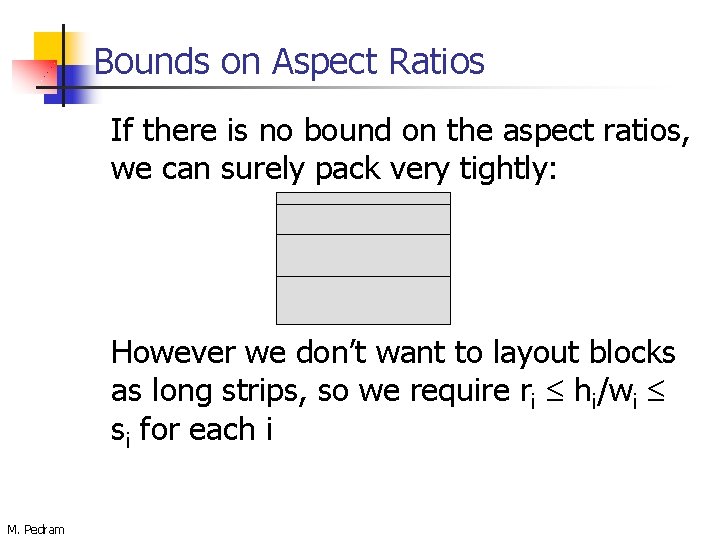Bounds on Aspect Ratios If there is no bound on the aspect ratios, we
