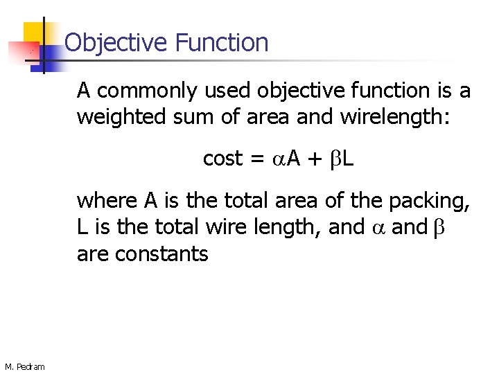 Objective Function A commonly used objective function is a weighted sum of area and