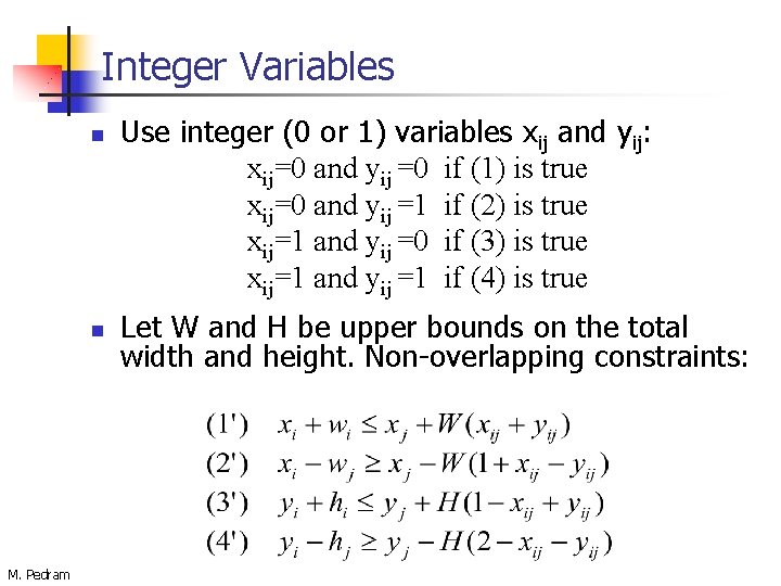 Integer Variables n n M. Pedram Use integer (0 or 1) variables xij and