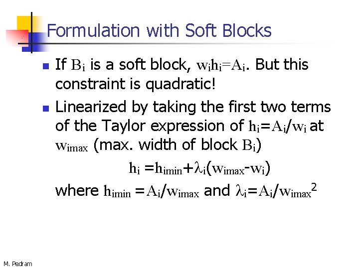Formulation with Soft Blocks n n M. Pedram If Bi is a soft block,