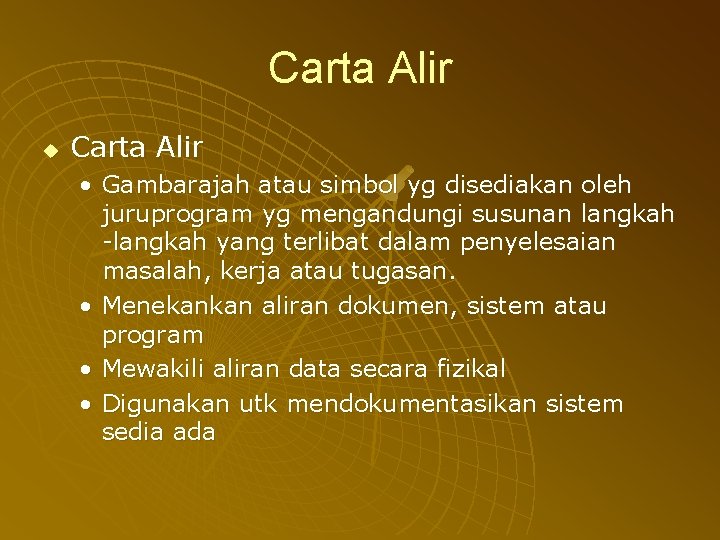 Carta Alir u Carta Alir • Gambarajah atau simbol yg disediakan oleh juruprogram yg