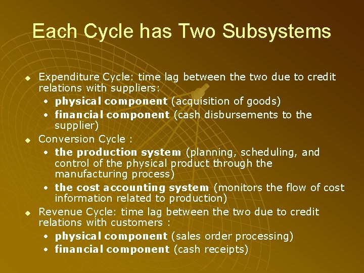 Each Cycle has Two Subsystems u u u Expenditure Cycle: time lag between the