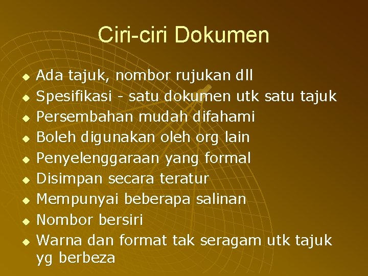 Ciri-ciri Dokumen u u u u u Ada tajuk, nombor rujukan dll Spesifikasi -