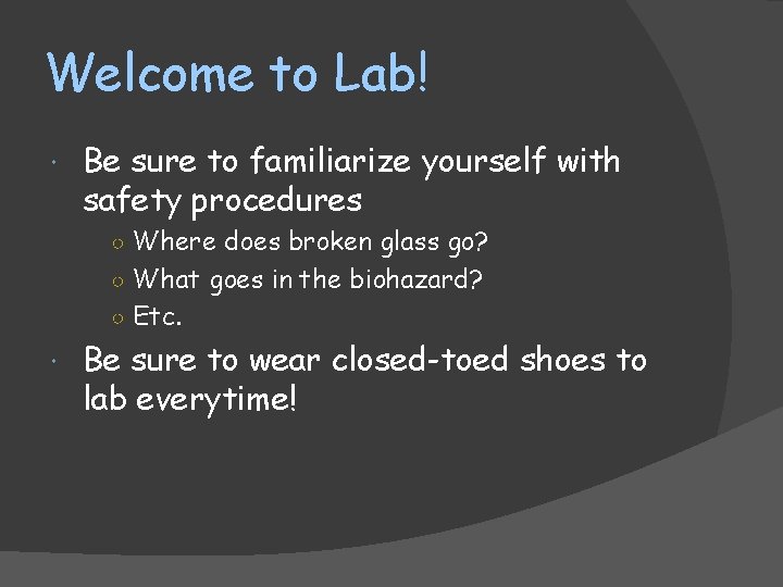 Welcome to Lab! Be sure to familiarize yourself with safety procedures ○ Where does