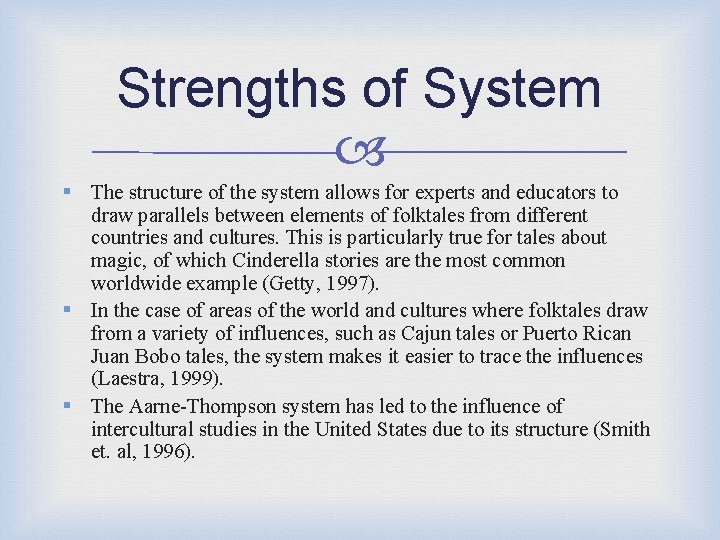 Strengths of System § The structure of the system allows for experts and educators