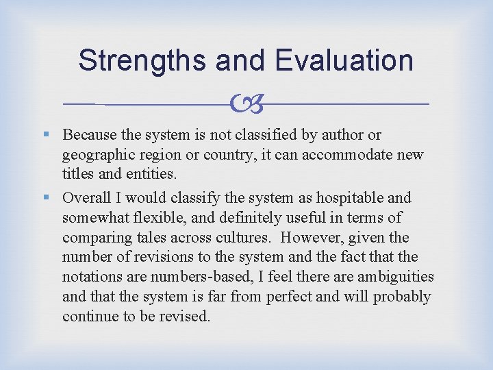 Strengths and Evaluation § Because the system is not classified by author or geographic