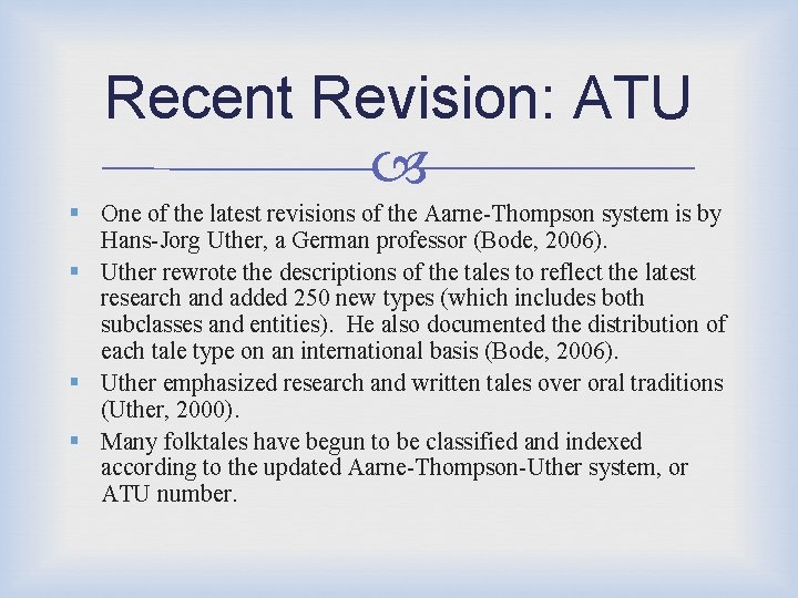 Recent Revision: ATU § One of the latest revisions of the Aarne-Thompson system is