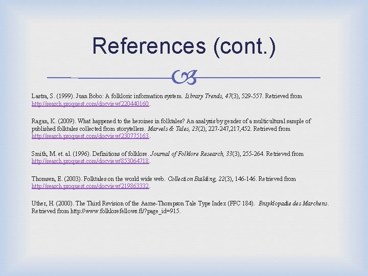 References (cont. ) Lastra, S. (1999). Juan Bobo: A folkloric information system. Library Trends,