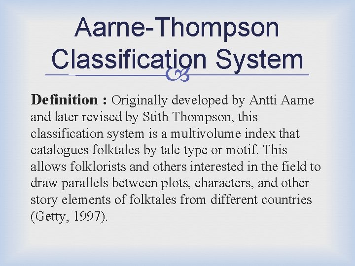 Aarne-Thompson Classification System Definition : Originally developed by Antti Aarne and later revised by