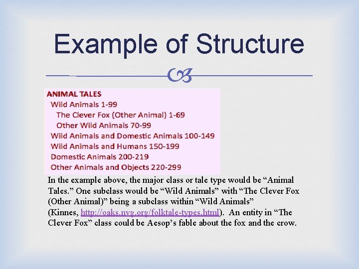 Example of Structure In the example above, the major class or tale type would