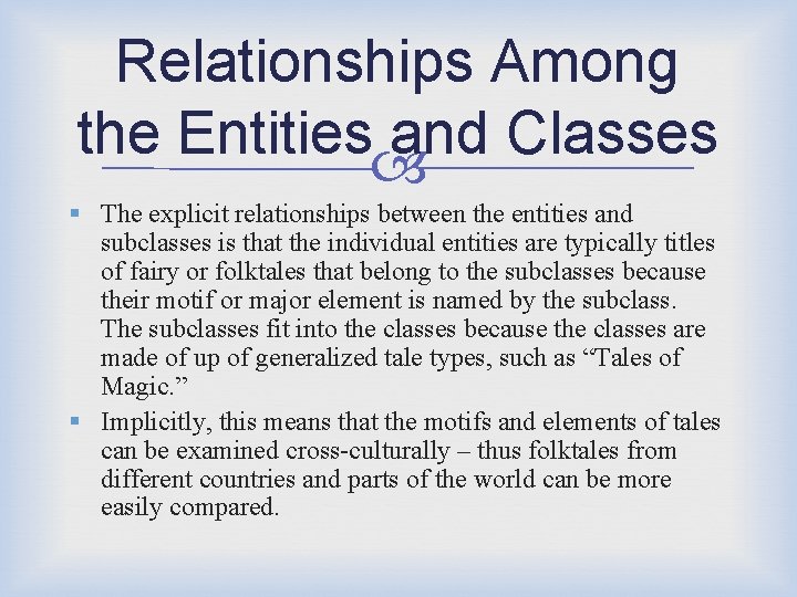 Relationships Among the Entities and Classes § The explicit relationships between the entities and