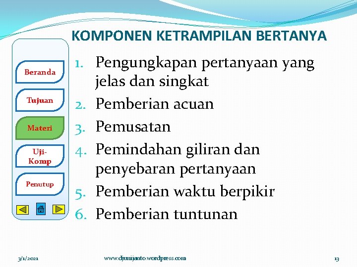 KOMPONEN KETRAMPILAN BERTANYA Beranda Tujuan Materi Uji. Komp Penutup 3/1/2021 1. Pengungkapan pertanyaan yang
