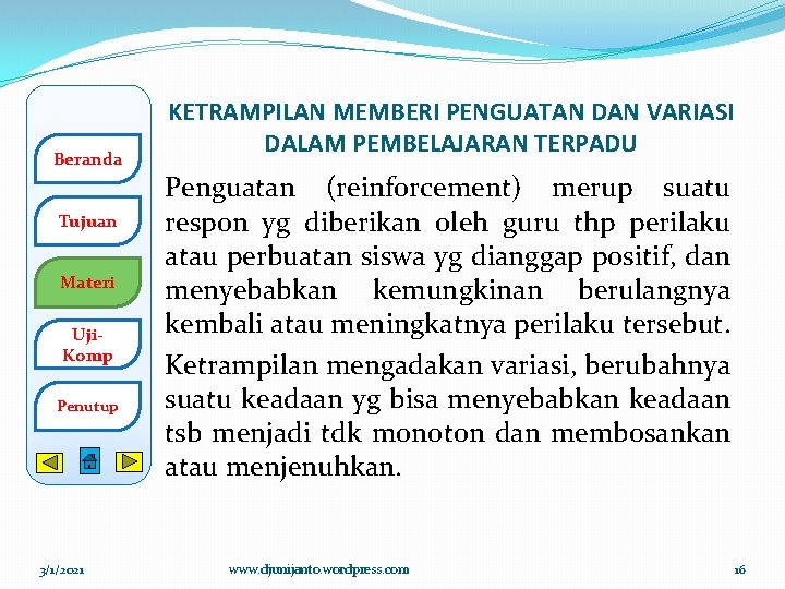 Beranda Tujuan Materi Uji. Komp Penutup 3/1/2021 KETRAMPILAN MEMBERI PENGUATAN DAN VARIASI DALAM PEMBELAJARAN