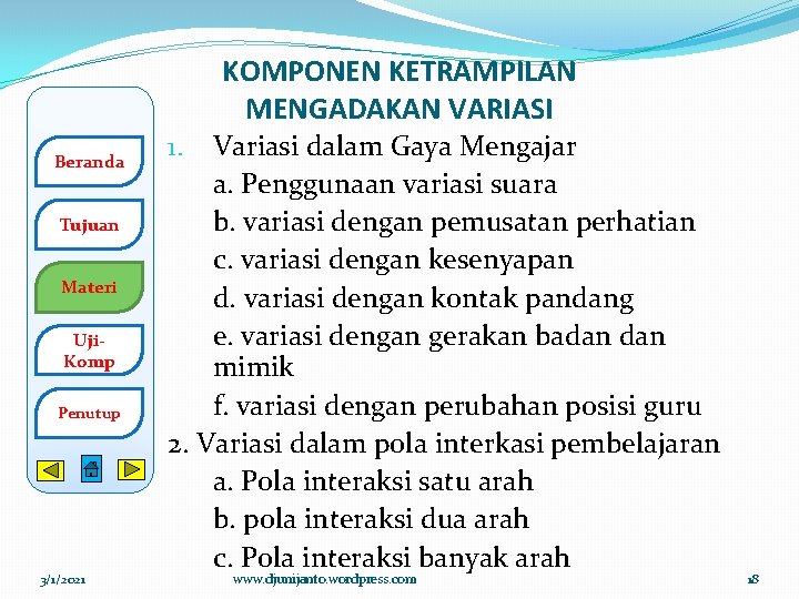 KOMPONEN KETRAMPILAN MENGADAKAN VARIASI Beranda Tujuan Materi Uji. Komp Penutup 3/1/2021 Variasi dalam Gaya