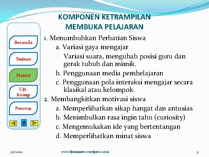 KOMPONEN KETRAMPILAN MEMBUKA PELAJARAN Beranda Tujuan Materi Uji. Komp Penutup 3/1/2021 1. Menumbuhkan Perhatian