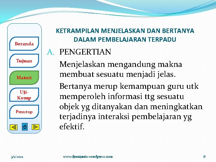 Beranda Tujuan Materi Uji. Komp Penutup 3/1/2021 KETRAMPILAN MENJELASKAN DAN BERTANYA DALAM PEMBELAJARAN TERPADU