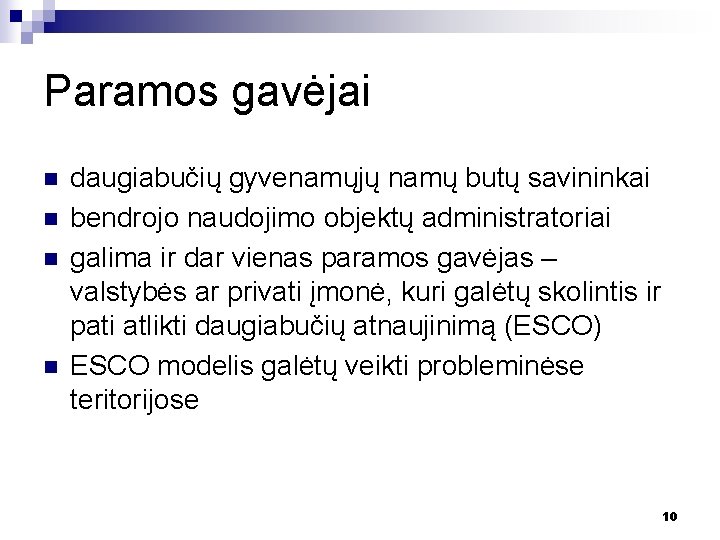 Paramos gavėjai n n daugiabučių gyvenamųjų namų butų savininkai bendrojo naudojimo objektų administratoriai galima