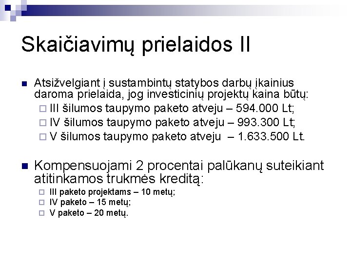 Skaičiavimų prielaidos II n Atsižvelgiant į sustambintų statybos darbų įkainius daroma prielaida, jog investicinių