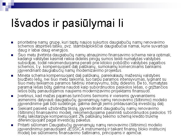 Išvados ir pasiūlymai Ii n n n prioritetinę namų grupę, kuri taptų naujos sukurtos