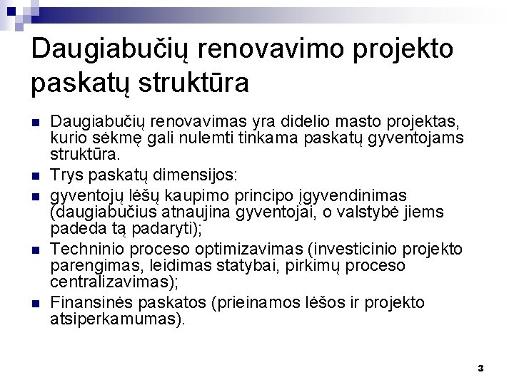 Daugiabučių renovavimo projekto paskatų struktūra n n n Daugiabučių renovavimas yra didelio masto projektas,