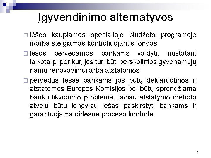 Įgyvendinimo alternatyvos ¨ lėšos kaupiamos specialioje biudžeto programoje ir/arba steigiamas kontroliuojantis fondas ¨ lėšos