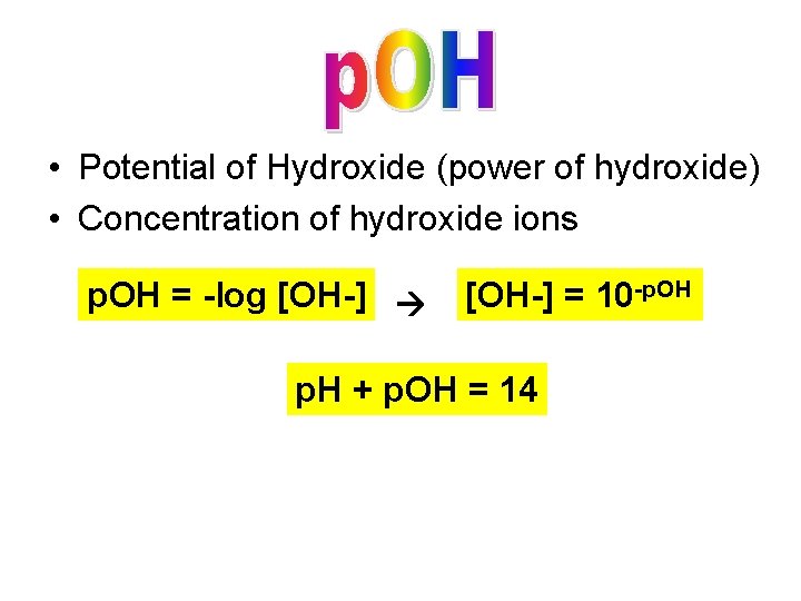  • Potential of Hydroxide (power of hydroxide) • Concentration of hydroxide ions p.