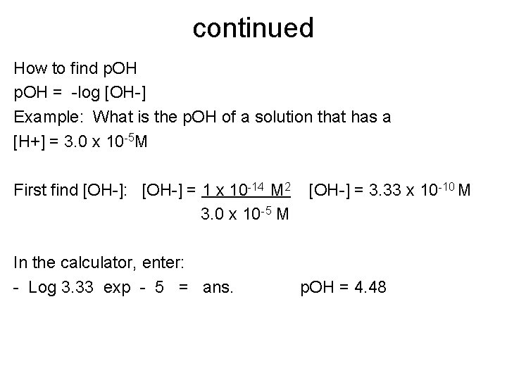 continued How to find p. OH = -log [OH-] Example: What is the p.
