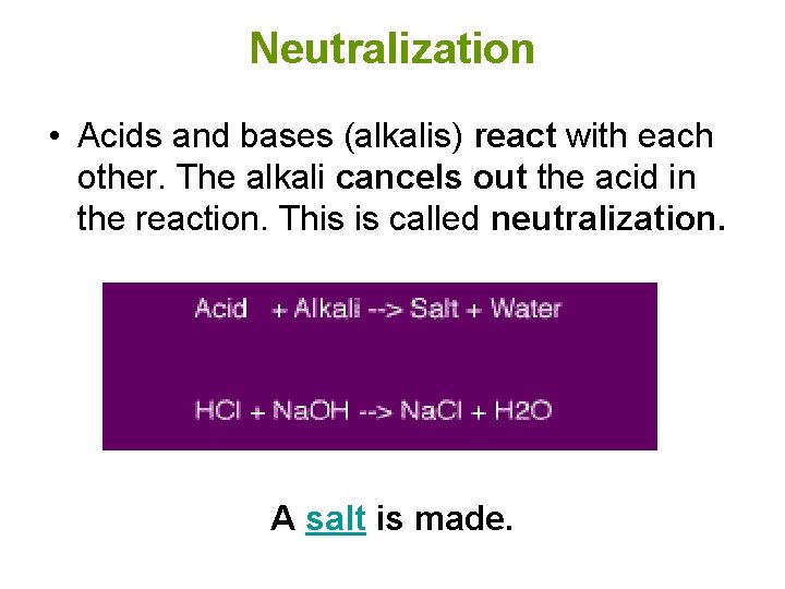 Neutralization • Acids and bases (alkalis) react with each other. The alkali cancels out