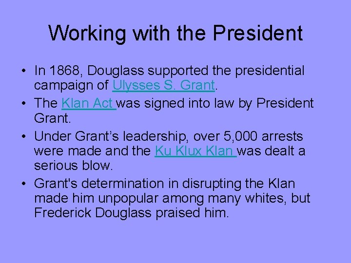 Working with the President • In 1868, Douglass supported the presidential campaign of Ulysses