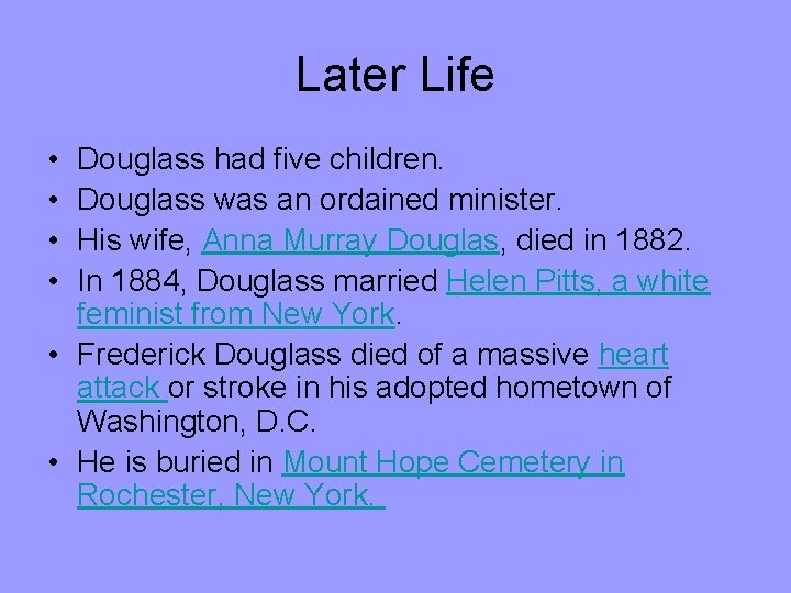 Later Life • • Douglass had five children. Douglass was an ordained minister. His