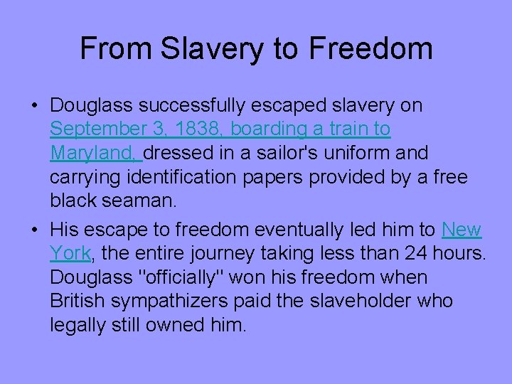 From Slavery to Freedom • Douglass successfully escaped slavery on September 3, 1838, boarding