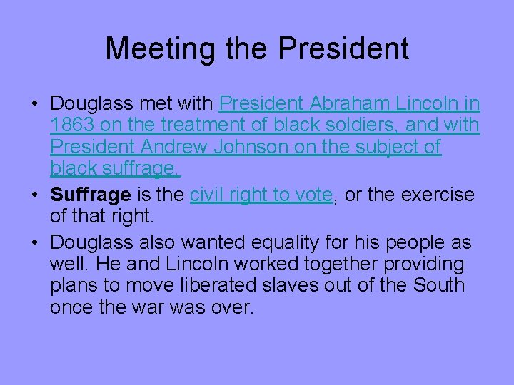 Meeting the President • Douglass met with President Abraham Lincoln in 1863 on the