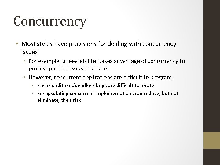 Concurrency • Most styles have provisions for dealing with concurrency issues • For example,
