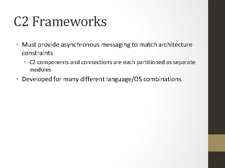 C 2 Frameworks • Must provide asynchronous messaging to match architecture constraints • C