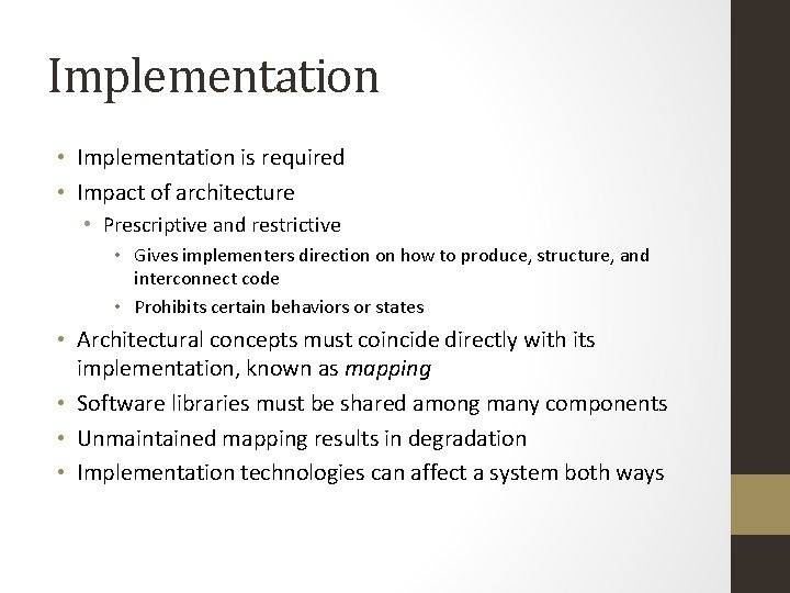 Implementation • Implementation is required • Impact of architecture • Prescriptive and restrictive •