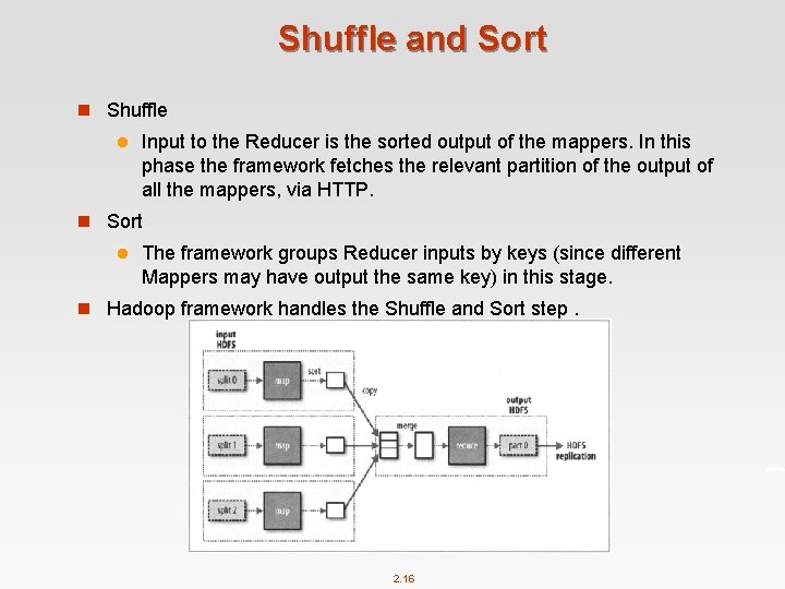 Shuffle and Sort n Shuffle l Input to the Reducer is the sorted output