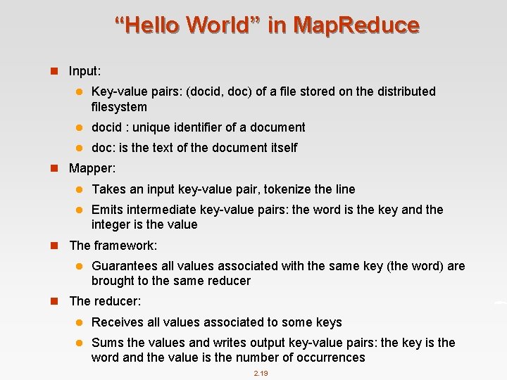 “Hello World” in Map. Reduce n Input: l Key-value pairs: (docid, doc) of a