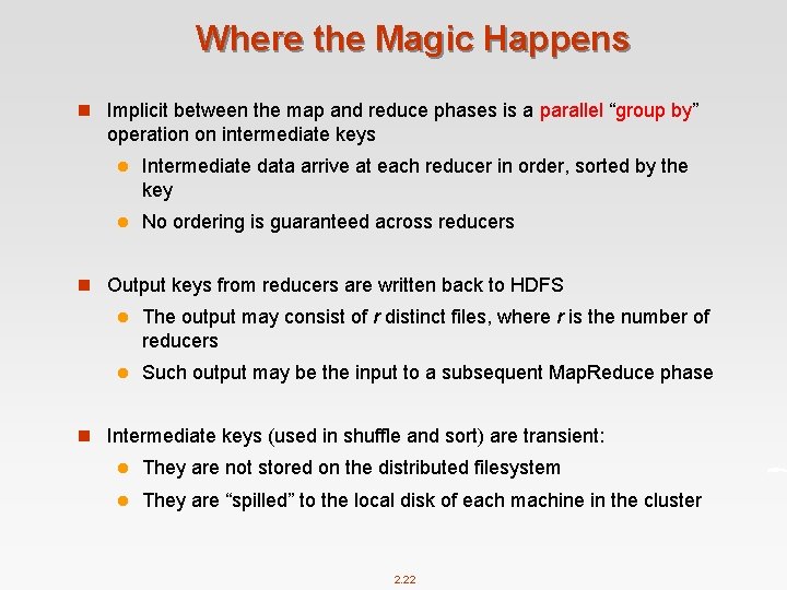 Where the Magic Happens n Implicit between the map and reduce phases is a