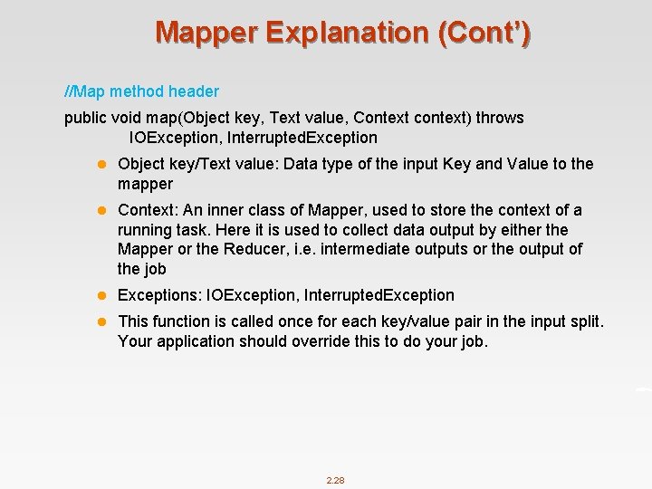 Mapper Explanation (Cont’) //Map method header public void map(Object key, Text value, Context context)