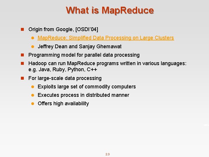 What is Map. Reduce n Origin from Google, [OSDI’ 04] l Map. Reduce: Simplified