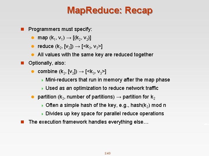 Map. Reduce: Recap n Programmers must specify: l map (k 1, v 1) →