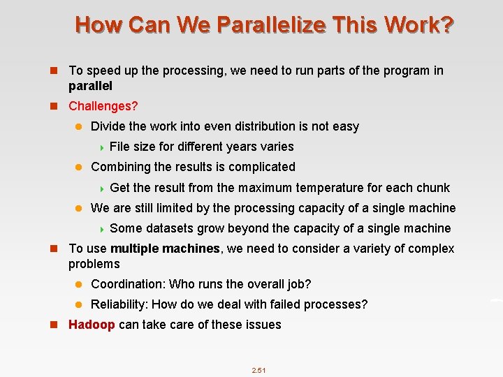How Can We Parallelize This Work? n To speed up the processing, we need