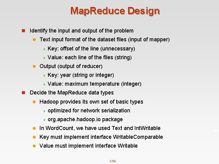 Map. Reduce Design n Identify the input and output of the problem l Text