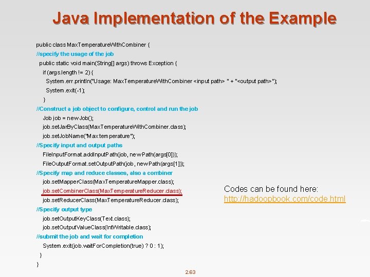 Java Implementation of the Example public class Max. Temperature. With. Combiner { //specify the
