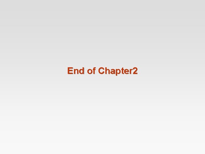 End of Chapter 2 