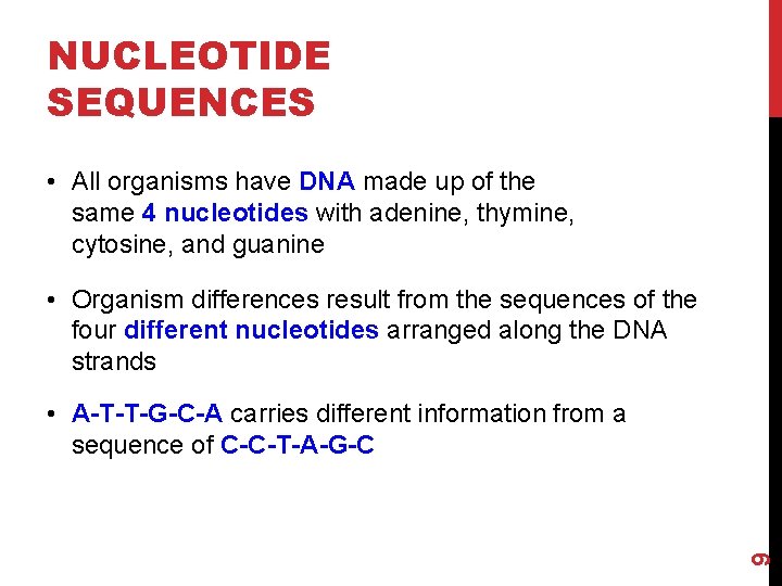 NUCLEOTIDE SEQUENCES • All organisms have DNA made up of the same 4 nucleotides